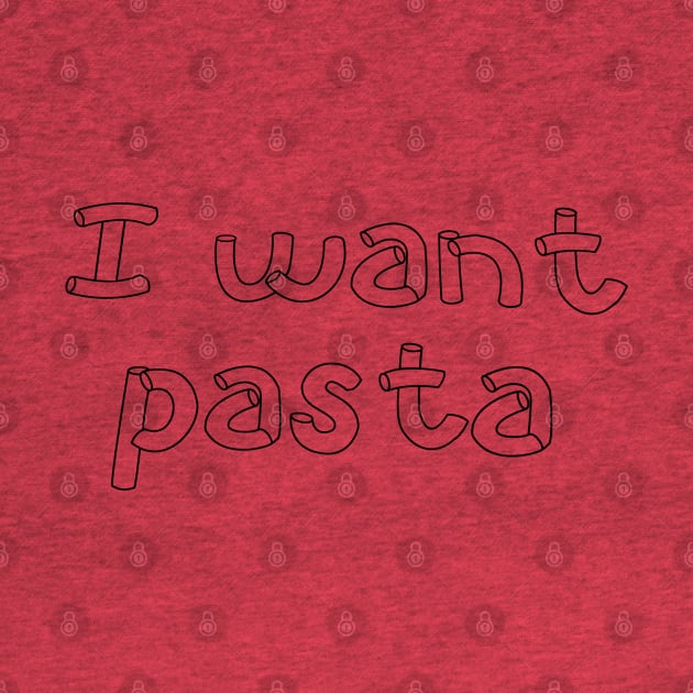 I Want Pasta by bakru84